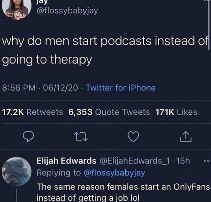 Ws e eXnalsTaRS Elgdolole eI Mg X To No eloaleRieRipTEIE 0 856 PM 061220 Twitter for iPhone AL QR SRR IV CREE Sl g ARG S 2 TEL N L TETE RGN ST e Replying to flossybabyjay The same reason females start an OnlyFans instead of getting a job lol