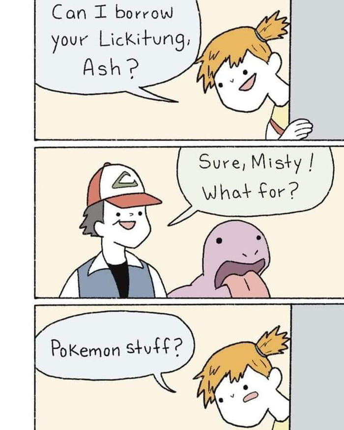 Can T borrow your Lickitung Ash