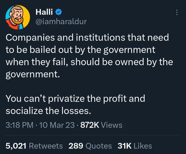 EIR A EMLETEIGTTS Companies and institutions that need to be bailed out by the government when they fail should be owned by the OVEIGIn S You cant privatize the profit and socialize the losses REN VIS CRVETS KRR 101 QUENTE 5021 Retweets 289 Quotes 31K Likes