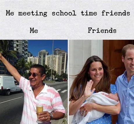 Me meeting school time friends Me Friends