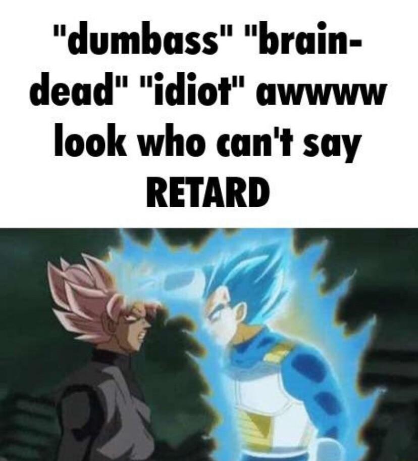 dumbass brain dead idiot awwww look who cant say RETARD