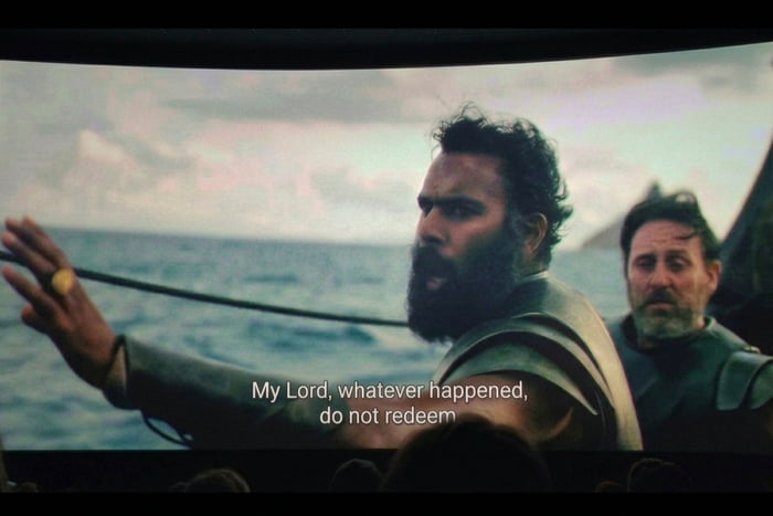 My Lord, whatever happened, do not redeem