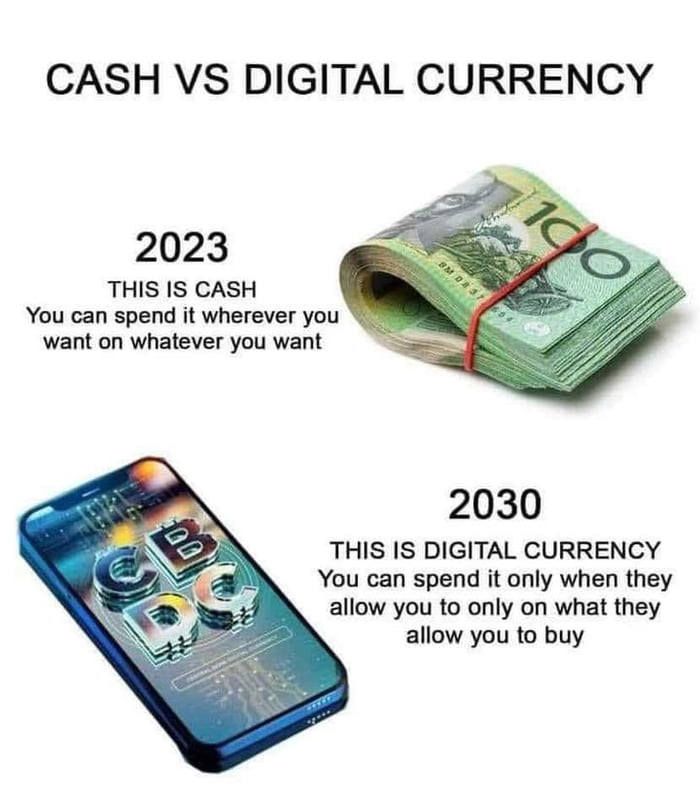 CASH VS DIGITAL CURRENCY 2023 THIS IS CASH You can spend it wherever you want on whatever you want 2030 THIS IS DIGITAL CURRENCY You can spend it only when they allow you to only on what they allow you to buy