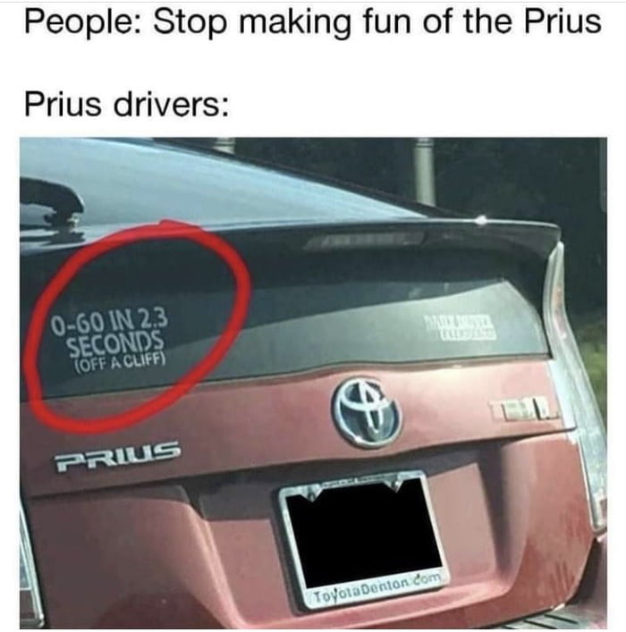 People Stop making fun of the Prius Prius drivers