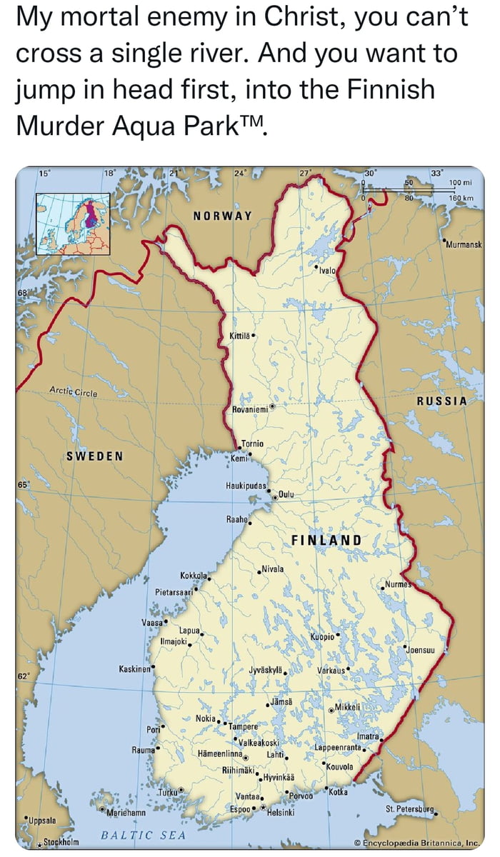 My mortal enemy in Christ you cant cross a single river And you want to jump in head first into the Finnish Murder Aqua Park NORWAY Ribiniy i b e R zm e vivwlf mmi e N Tk fin_ BALTIC SEA tao Nine