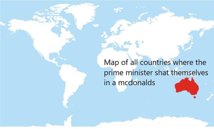 Map of all countries where the prime minister shat themselves in a mcdonalds