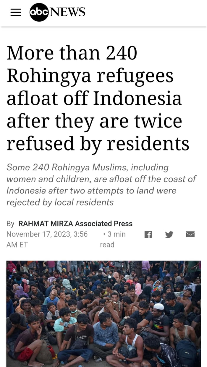 NEWs More than 240 Rohingya refugees afloat off Indonesia after they are twice refused by residents Some 240 Rohingya Muslims including women and children are afloat off the coast of Indonesia after two attempts to land were rejected by local residents By RAHMAT MIRZA Associated Press November172023356 3min Kl W AMET read