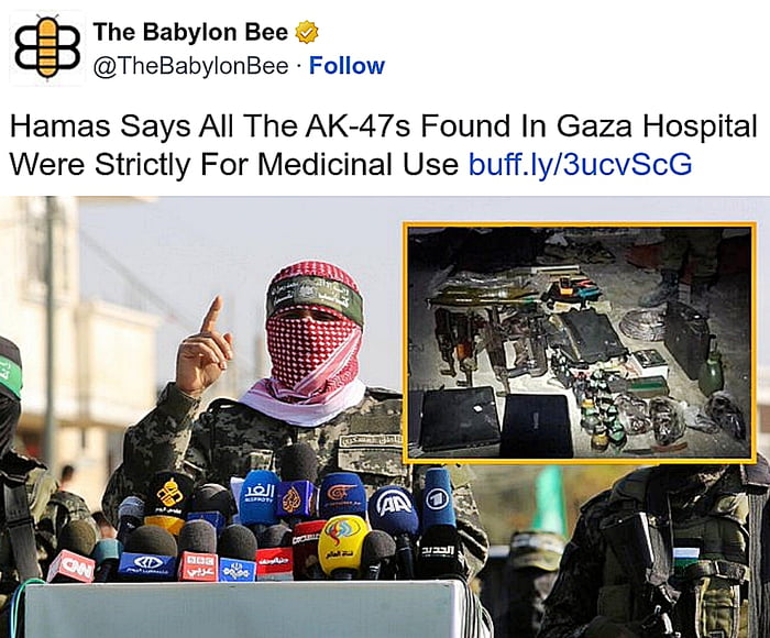 2 The Babylon Bee P TheBabylonBee Follow Hamas Says All The AK 47s Found In Gaza Hospital Were Strictly For Medicinal Use buffly3ucvScG