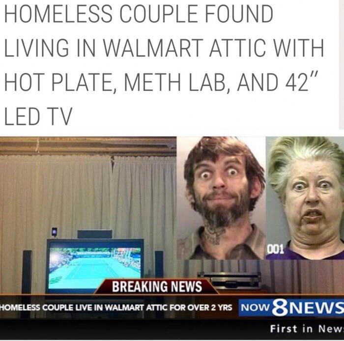 HOMELESS COUPLE FOUND LIVING IN WALMART ATTIC WITH HOT PLATE METH LAB AND 42 LEDTV I BREAKING NEWS OMELESS COUPLE LIVE IN WALMART ATIC Forover 2 vis NOW EINIEVVS First in New