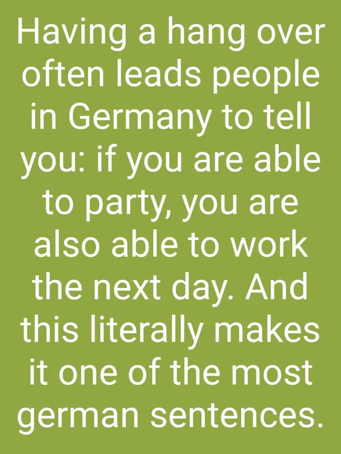 Having a hang over o A T N FTa K o TTo o 2 NN ETAGR you if you are able to party you are 1o 1ol 0 o Yo4 3 the next day And IS GIEINANELCS it one of the most german sentences