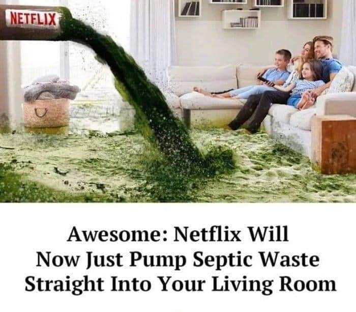 Awesome Netflix Will Now Just Pump Septic Waste Straight Into Your Living Room