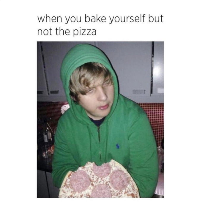 when you bake yourself but not the pizza