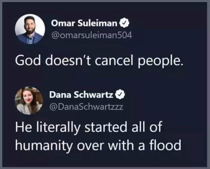 TP ST ST omarsuleiman504 feTe o eIH R fergTalIWolToTo A Dana Schwartz 4 DanaSchwartzzz He literally started all of humanity over with a flood
