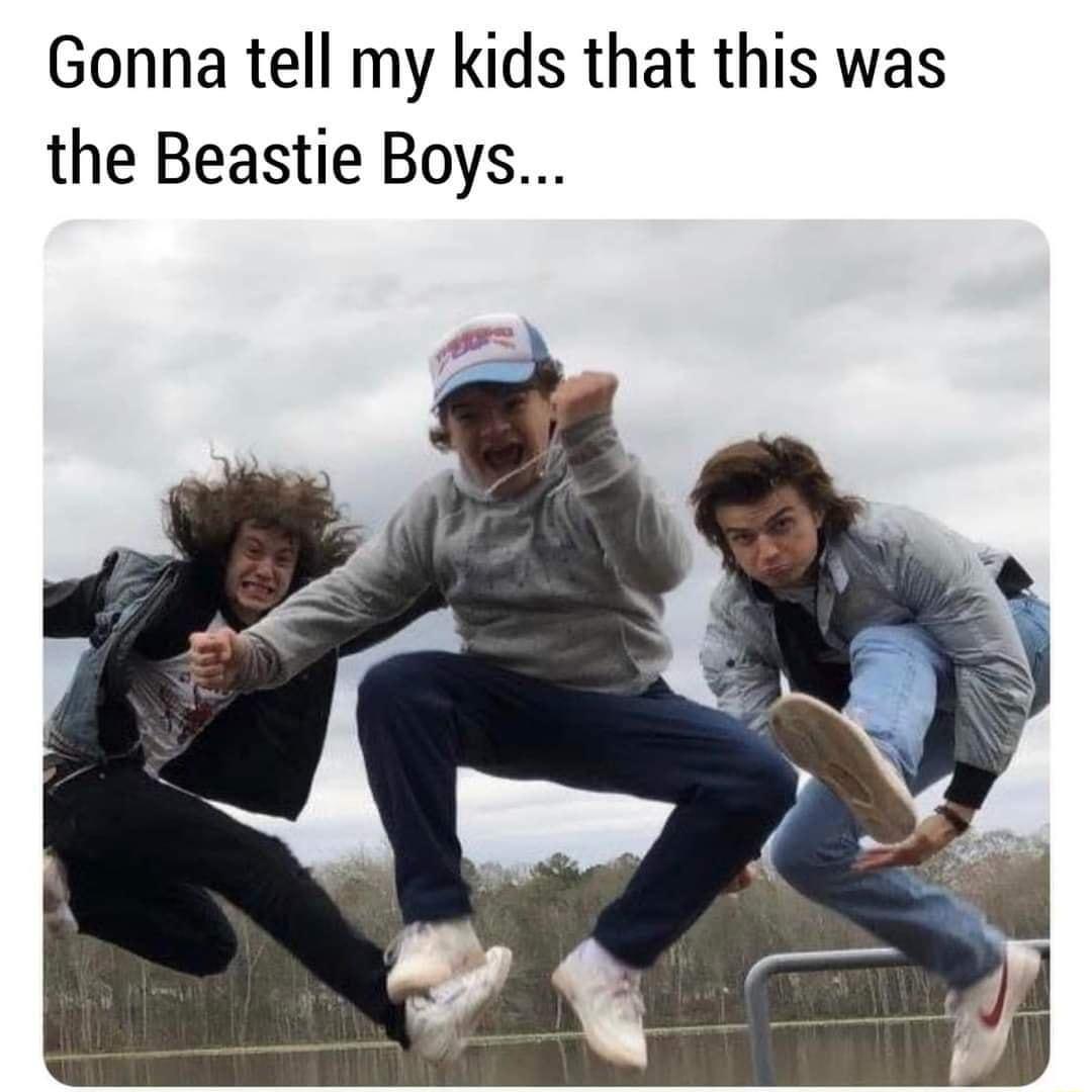 Gonna tell my kids that this was the Beastie Boys