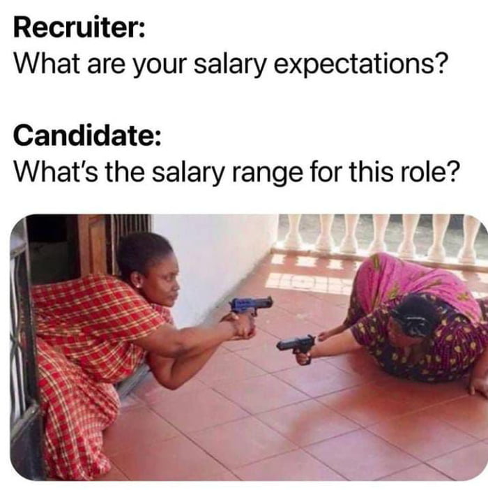 Recruiter What are your salary expectations Candidate Whats the salary range for this role