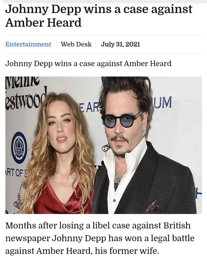 Johnny Depp wins a case against Amber Heard Entertainment Web Desk July 31 2021 Johnny Depp wins a case against Amber Heard Months after losing a libel case against British newspaper Johnny Depp has won a legal battle against Amber Heard his former wife