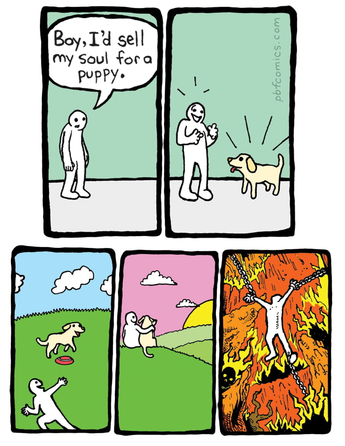 Boy, I'd sell my soul for a puppy.