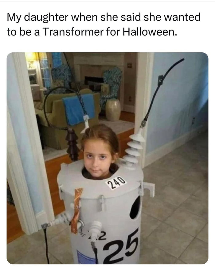 My daughter when she said she wanted to be a Transformer for Halloween