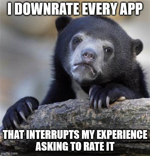 IDOWNRATE EVERYAPP HAT R Gion INTERRUPTS MY EXPERIENCE ASKING TO RATEIT