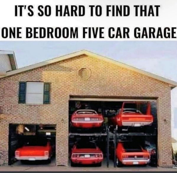 ITS SO HARD TO FIND THAT ONE BEDROOM FIVE CAR GARAGE LI Ilel