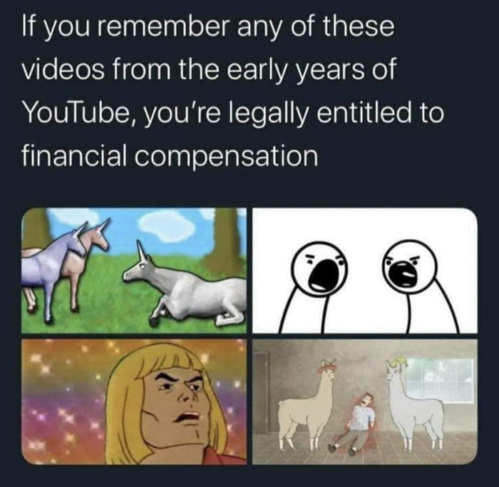 If you remember any of these videos from the early years of YouTube youre legally entitled to financial compensation G 7 5