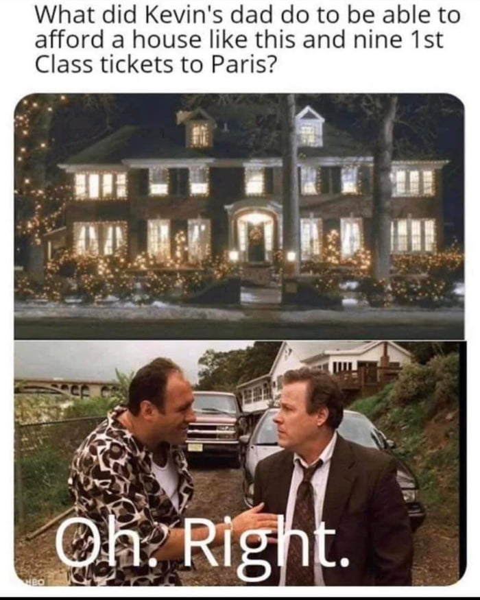 What did Kevins dad do to be able to afford a house like this and nine 1st Class tickets to Paris ne BE A i PP