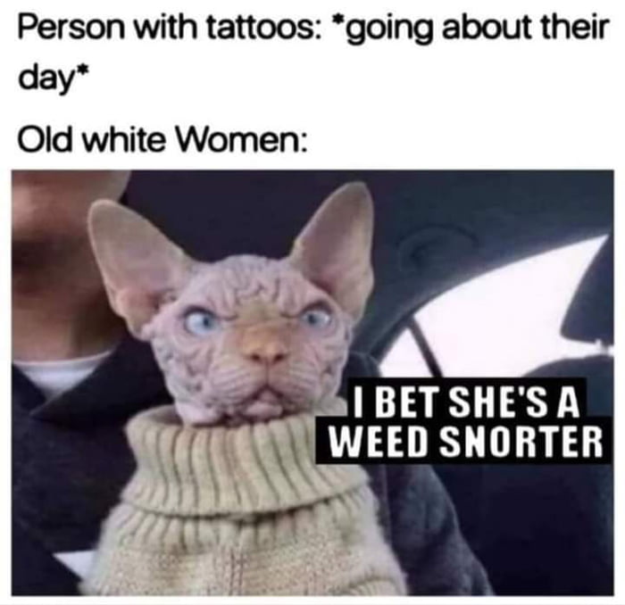 Person with tattoos going about their day Old white Women