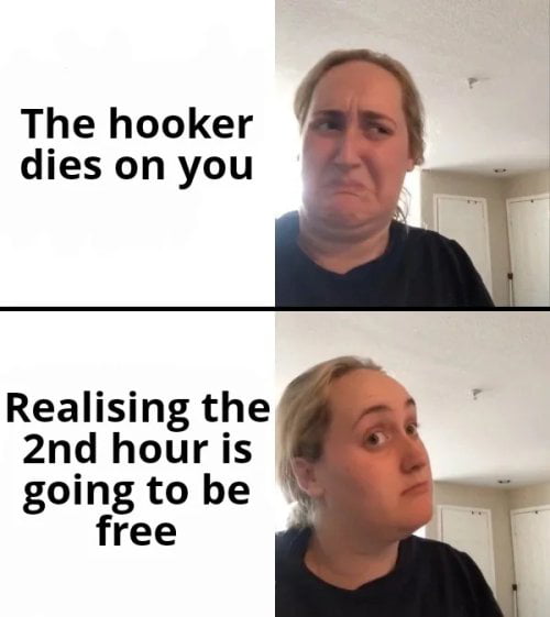 The hooker dies on you Realising the 2nd hour is going to be free
