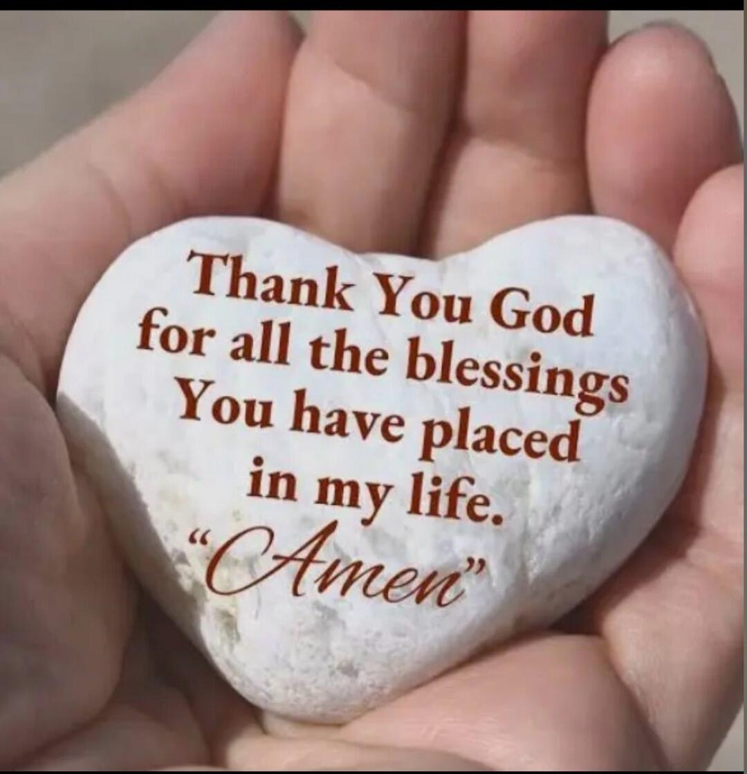 Thank You God for all the blessings You have placed in my life. 