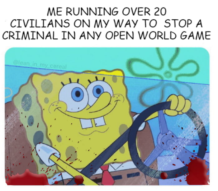 ME RUNNING OVER 20 CIVILIANS ON MY WAY TO STOP A CRIMINAL IN ANY OPEN WORLD GAME