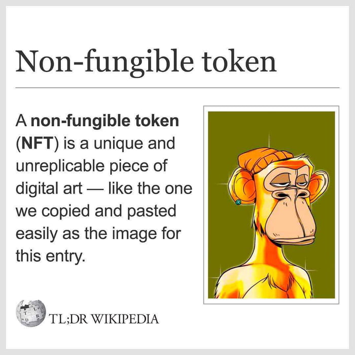 Non fungible token A non fungible token NFT is a unique and unreplicable piece of digital art like the one we copied and pasted easily as the image for this entry Q TLDR WIKIPEDIA