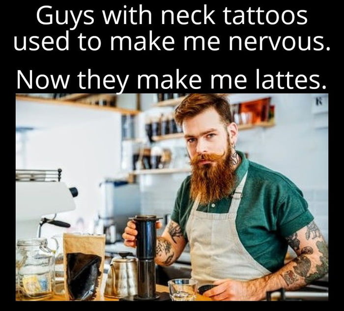 Guys with neck tattoos used to make me nervous Now th AT