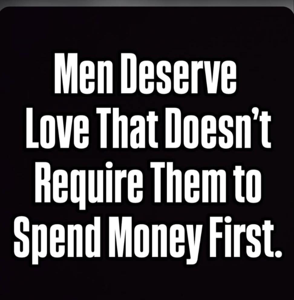 Men Deserve Love That Doesn't Require Them to Spend Money First.