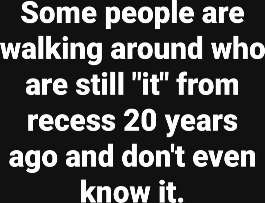 Some people are walking around who are still 