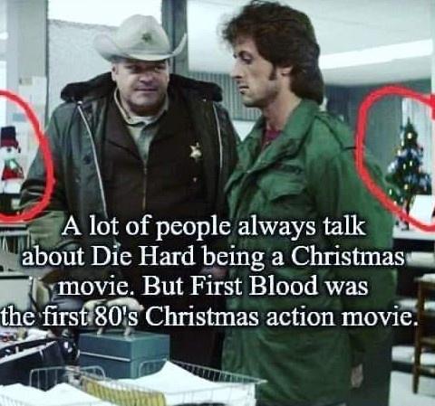 SO SV CEIEVERES Eh out Die Hard being a Christmaswm ymovie But First Blood was the firsff80S Christmas action movic s v 2 B