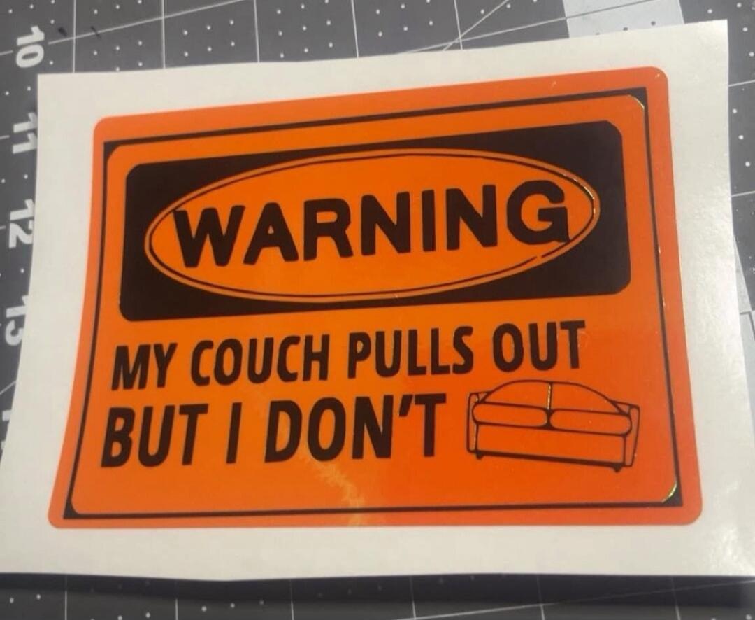 WARNING MY COUCH PULLS OUT BUT I DON'T