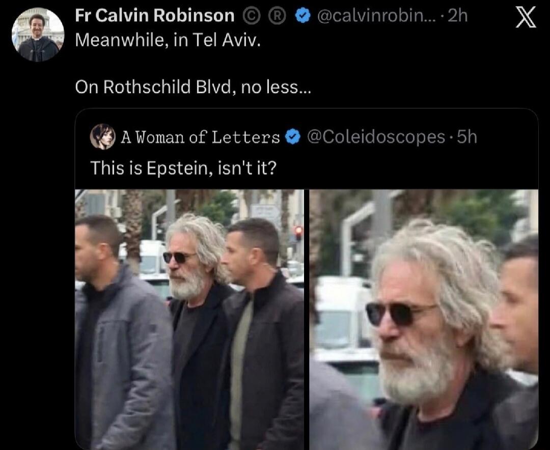 Fr Calvin Robinson: Meanwhile, in Tel Aviv. On Rothschild Blvd, no less... A Woman of Letters: This is Epstein, isn't it?