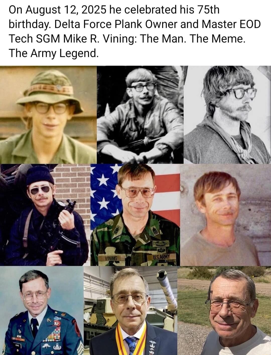 On August 12, 2025 he celebrated his 75th birthday. Delta Force Plank Owner and Master EOD Tech SGM [REDACTED]: The Man. The Meme. The Army Legend.
