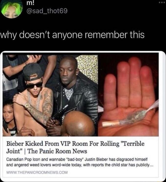 why doesnt anyone remember this Bieber Kicked From VIP Room For Rolling Terrible Joint The Panic Room News