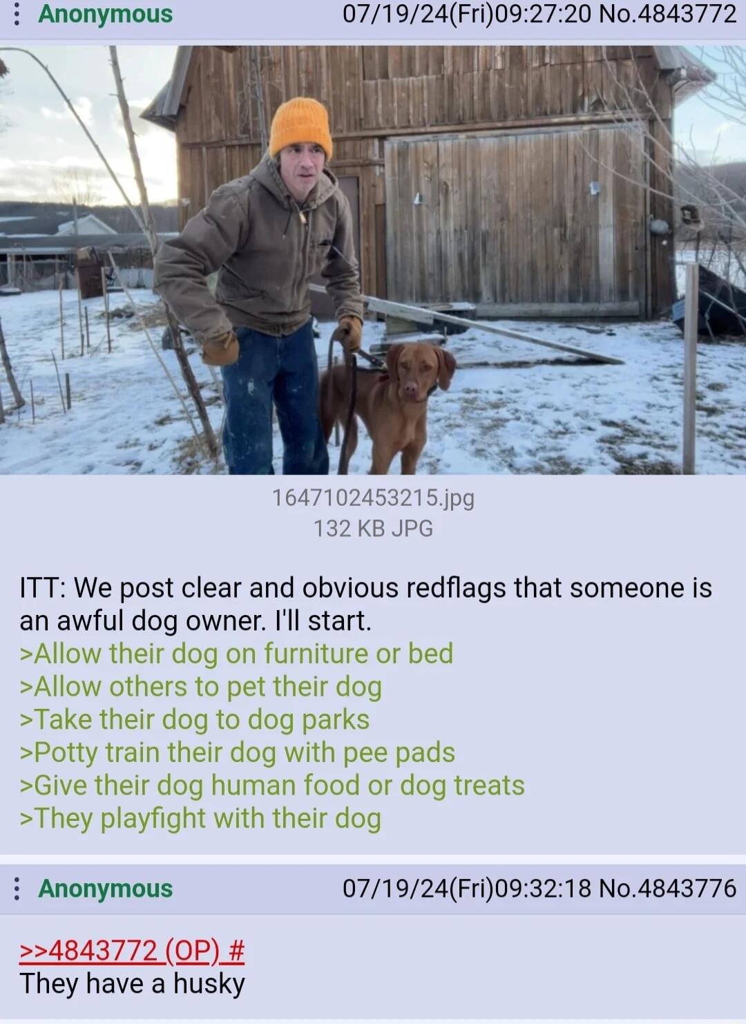 Anonymous 071924Fri092720 No4843772 1647102453215jpg 132 KB JPG ITT We post clear and obvious redflags that someone is an awful dog owner Il start Allow their dog on furni Allow others to pet their d to dog par human food o y playfight i Anonymous 071924Fri093218 No4843776 4843772 OP They have a husky