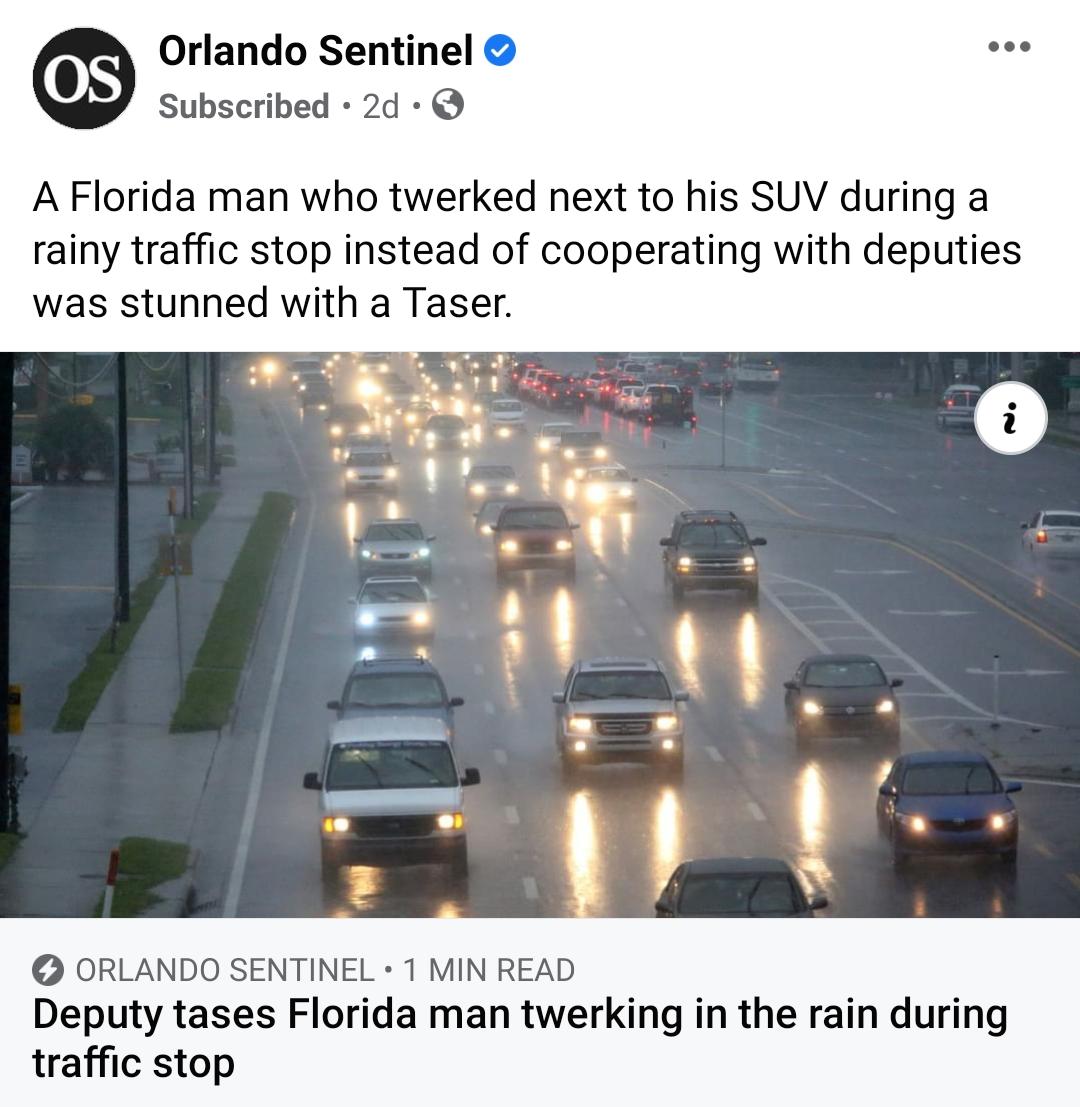 Orlando Sentinel Subscribed 2d Q A Florida man who twerked next to his SUV during a rainy traffic stop instead of cooperating with deputies was stunned with a Taser ORLANDO SENTINEL T MIN READ Deputy tases Florida man twerking in the rain during traffic stop