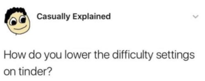 Casually Explained How do you lower the difficulty settings on tinder