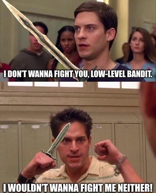 lz O l 1 DONT WANNA FIGHTYOU LOW LEVEL nllllf e e 1 WIIIIIIITWAHIIAFIEIIT ME NEITHER