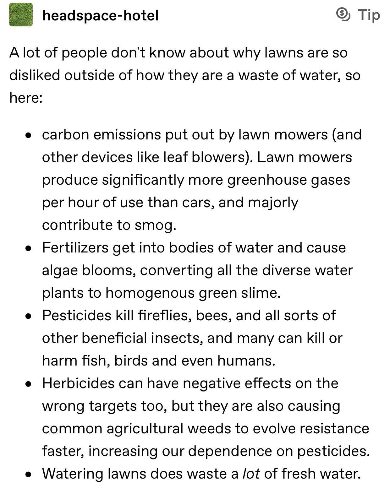 B8 headspace hotel Tip Alot of people dont know about why lawns are so disliked outside of how they are a waste of water so here carbon emissions put out by lawn mowers and other devices like leaf blowers Lawn mowers produce significantly more greenhouse gases per hour of use than cars and majorly contribute to smog Fertilizers get into bodies of water and cause algae blooms converting all the div