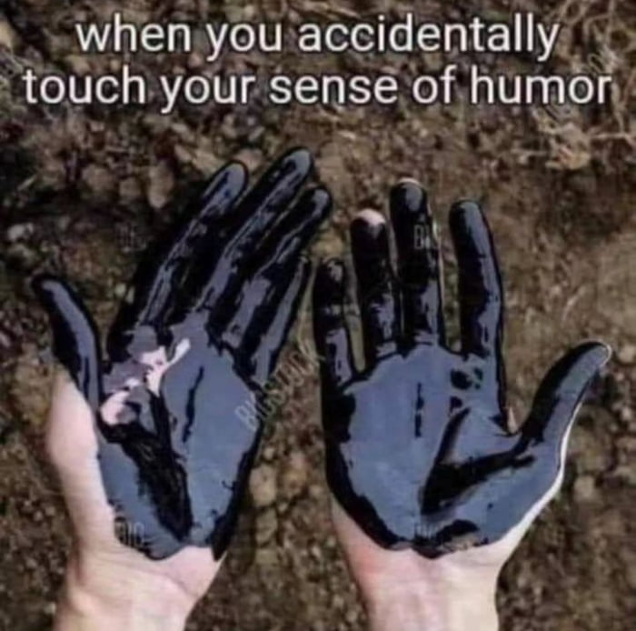 when you acmdentally touch your sense of humor A Y _ S