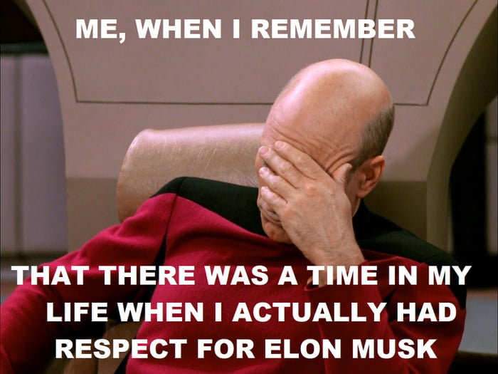 LIFE WHEN ACTUALLY HAD RESPECT FOR ELON MUSK