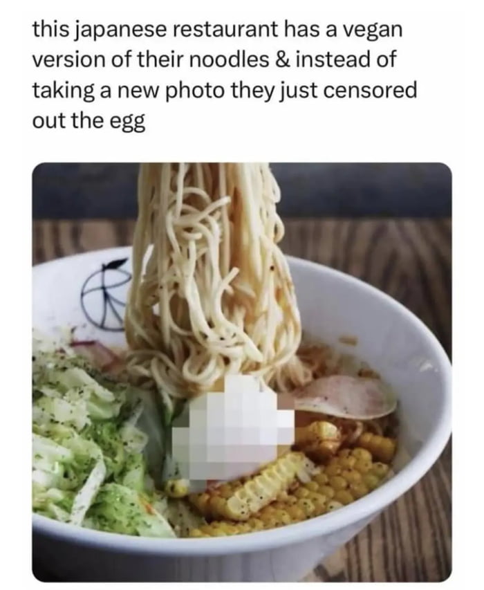 this japanese restaurant has a vegan version of their noodles instead of taking a new photo they just censored out the egg