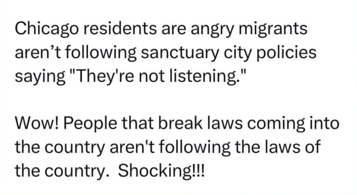 Chicago residents are angry migrants arent following sanctuary city policies saying Theyre not listening Wow People that break laws coming into the country arent following the laws of the country Shocking