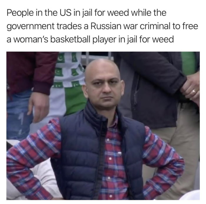 People in the US in jail for weed while the government trades a Russian war criminal to free awomans basketball player in jail for weed