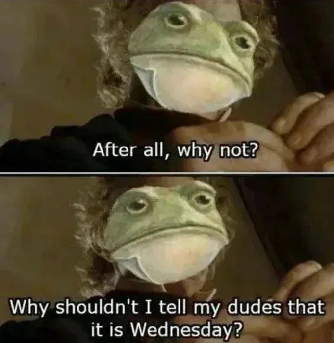 it g 4 o Why shouldnt I tell myfludes tha it is Wednesday A Lo S